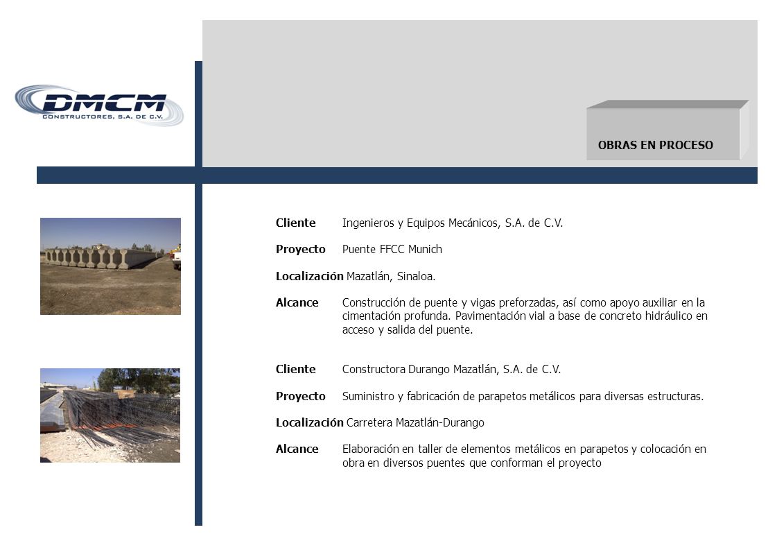 OBRAS EN PROCESO Cliente Ingenieros y Equipos Mecánicos, S.A. de C.V. Proyecto Puente FFCC Munich.