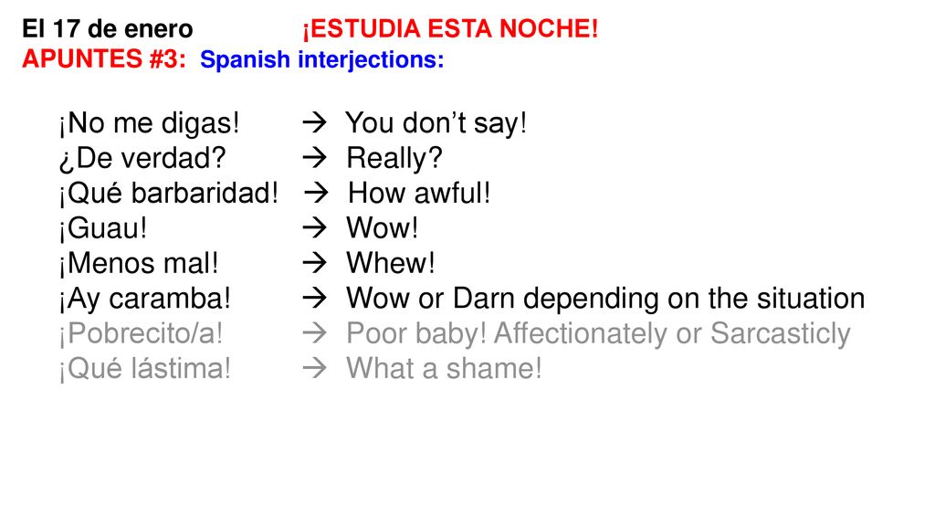¡No me digas!  You don’t say! ¿De verdad  Really