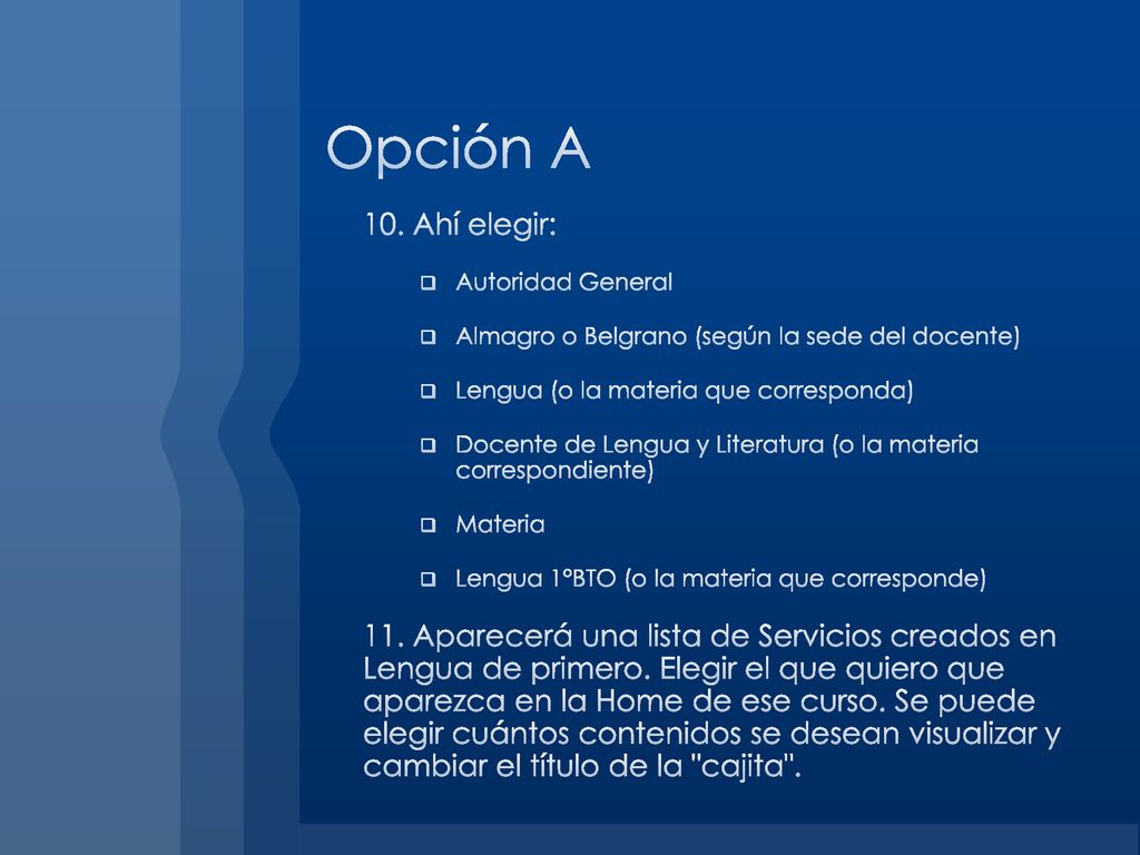 Opción A 10. Ahí elegir: Autoridad General. Almagro o Belgrano (según la sede del docente) Lengua (o la materia que corresponda)