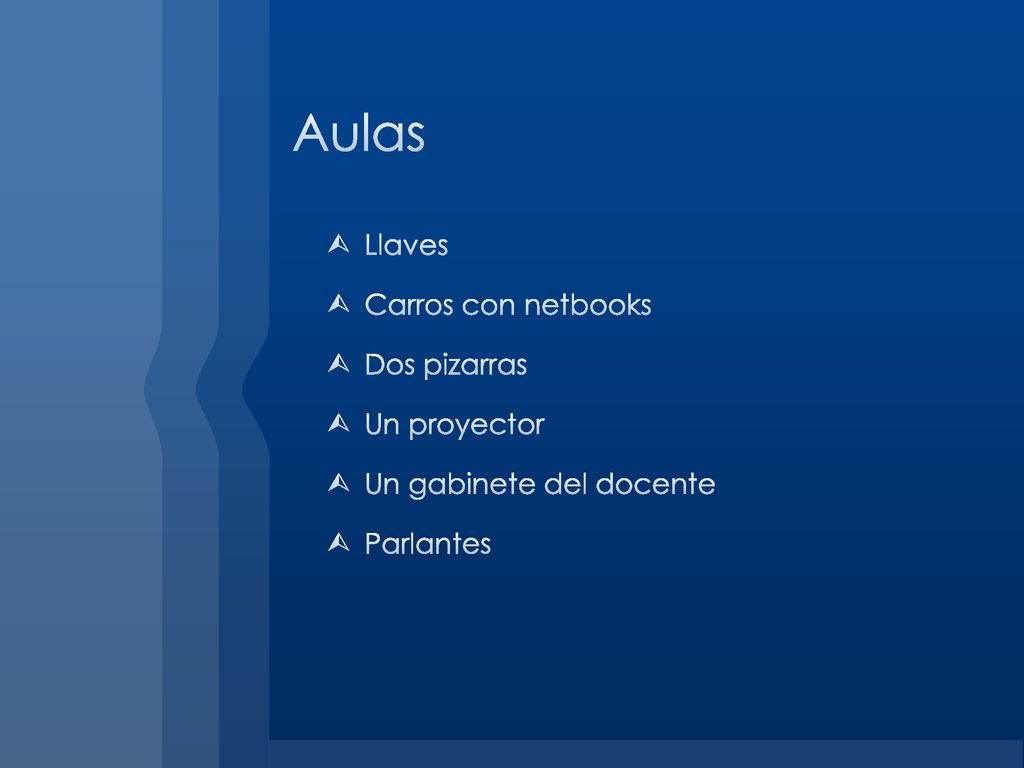 Aulas Llaves Carros con netbooks Dos pizarras Un proyector