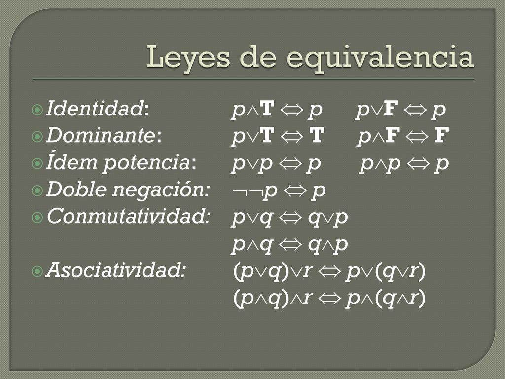 Leyes de equivalencia Identidad: pT  p pF  p