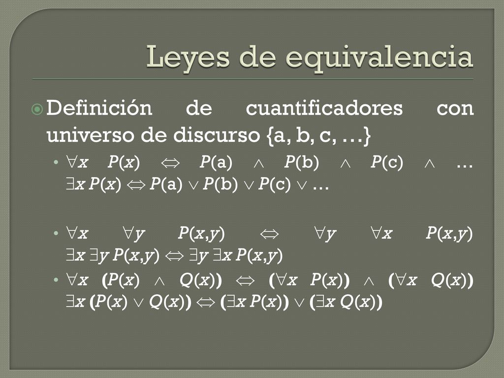 Leyes de equivalencia Definición de cuantificadores con universo de discurso {a, b, c, …}