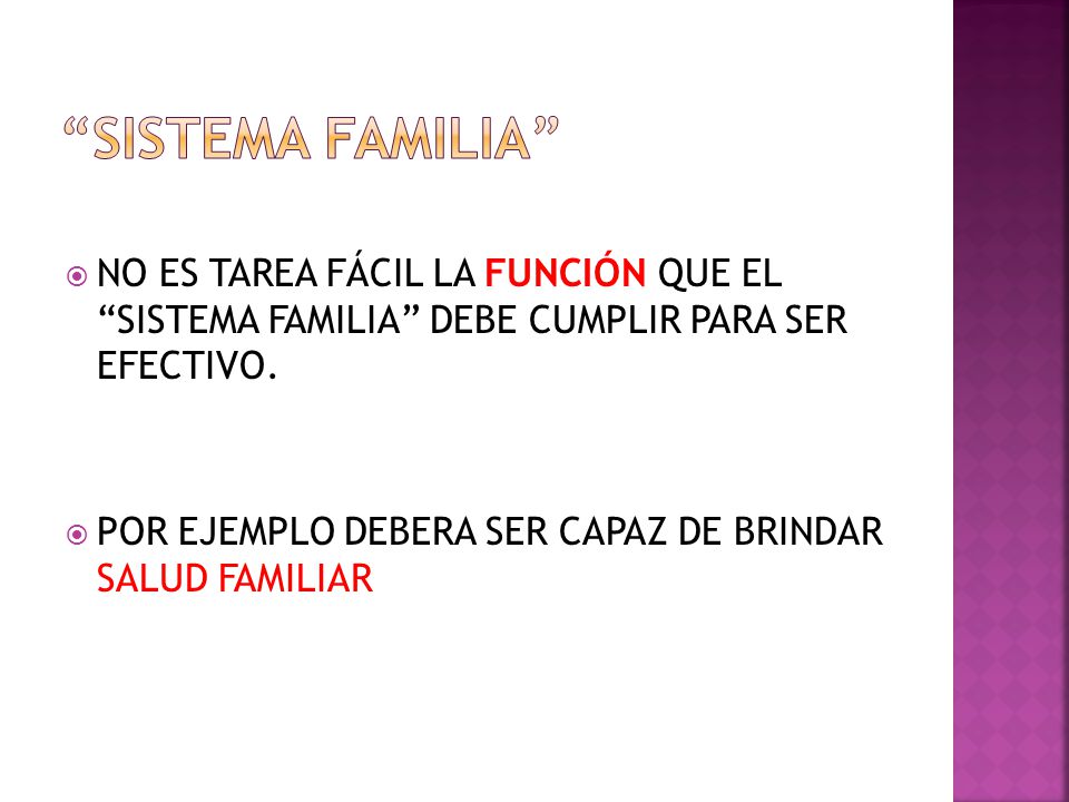 SISTEMA FAMILIA NO ES TAREA FÁCIL LA FUNCIÓN QUE EL SISTEMA FAMILIA DEBE CUMPLIR PARA SER EFECTIVO.