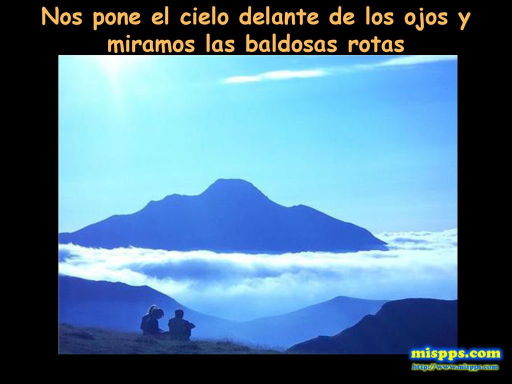 Nos pone el cielo delante de los ojos y miramos las baldosas rotas