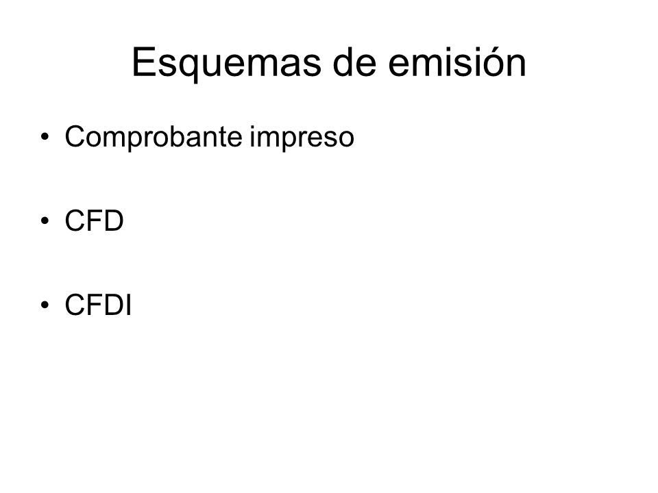 Esquemas de emisión Comprobante impreso CFD CFDI