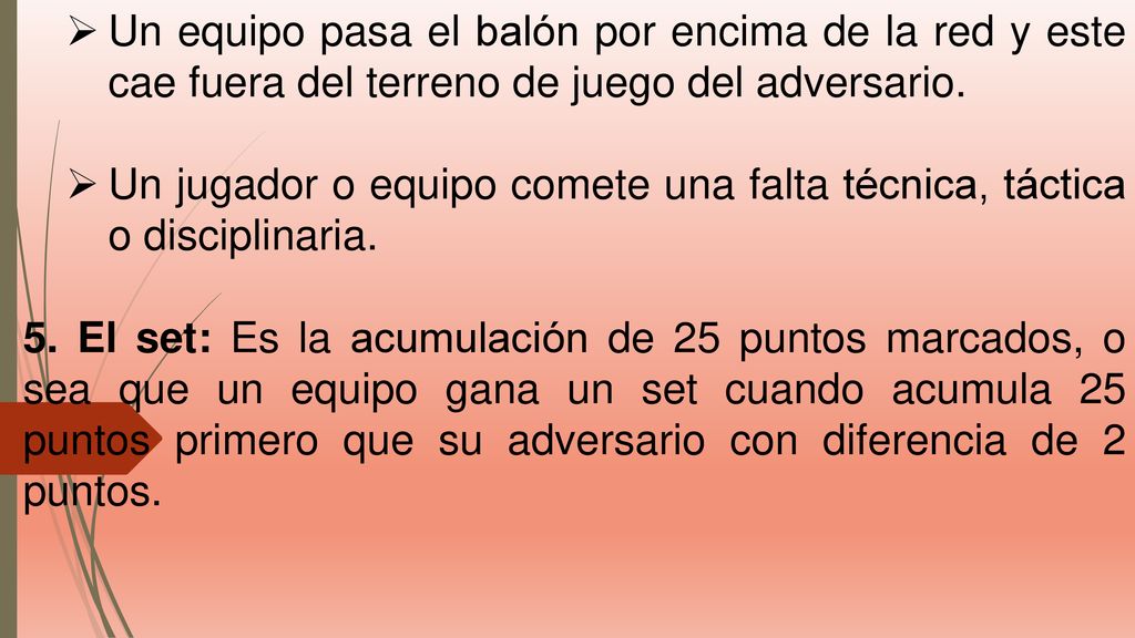Un equipo pasa el balón por encima de la red y este cae fuera del terreno de juego del adversario.