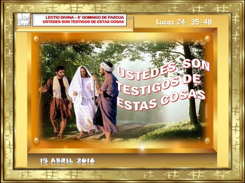 USTEDES SON TESTIGOS DE ESTAS COSAS Lucas 24, Abril 2018
