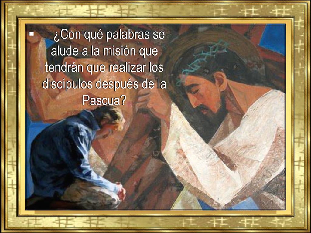 ¿Con qué palabras se alude a la misión que tendrán que realizar los discípulos después de la Pascua