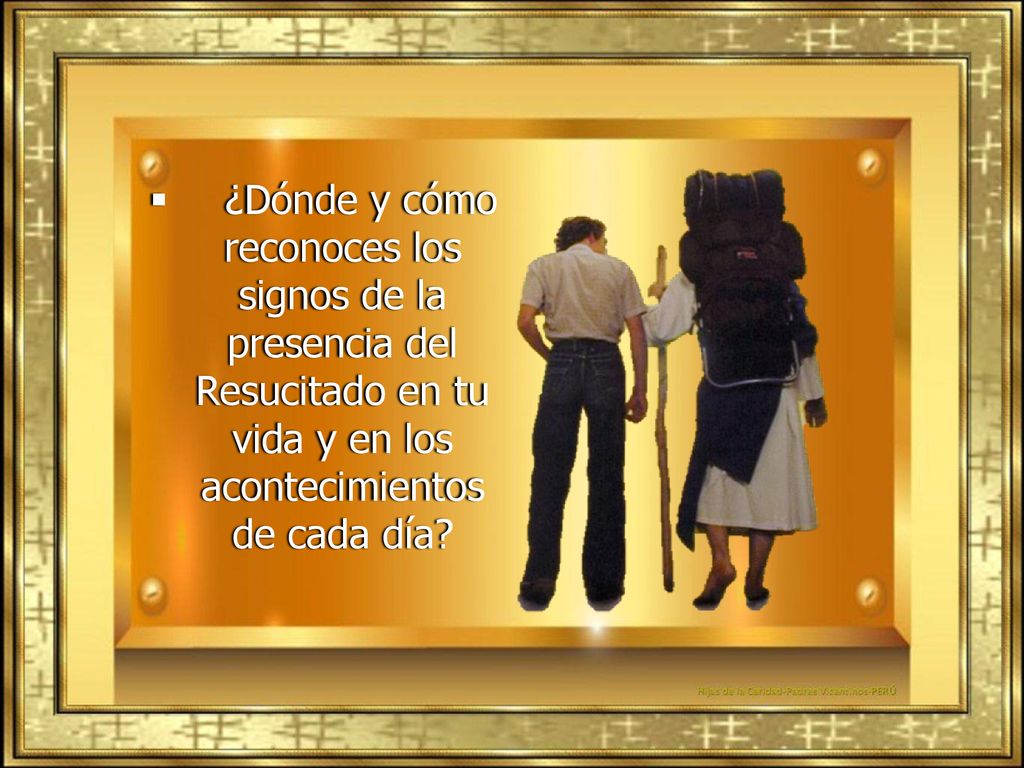 ¿Dónde y cómo reconoces los signos de la presencia del Resucitado en tu vida y en los acontecimientos de cada día