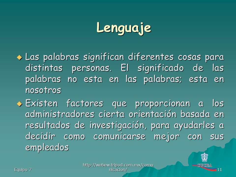 Lenguaje Las palabras significan diferentes cosas para distintas personas. El significado de las palabras no esta en las palabras; esta en nosotros.