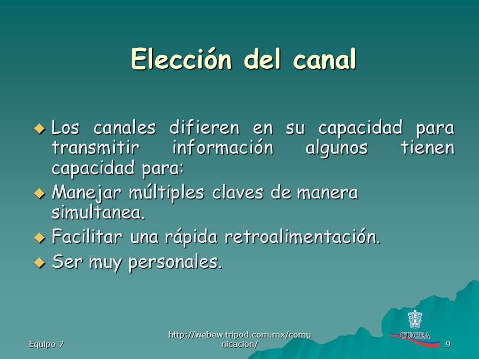 Elección del canal Los canales difieren en su capacidad para transmitir información algunos tienen capacidad para: