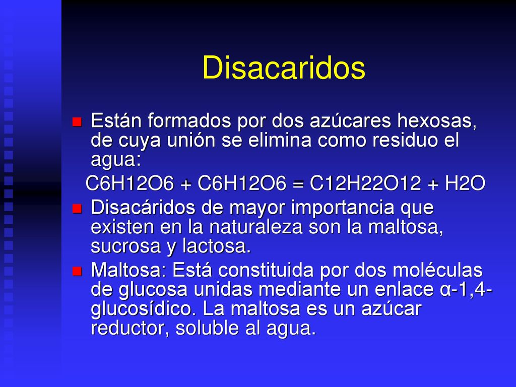 Disacaridos Están formados por dos azúcares hexosas, de cuya unión se elimina como residuo el agua: