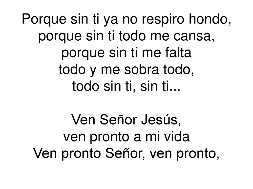 Porque sin ti ya no respiro hondo, porque sin ti todo me cansa,