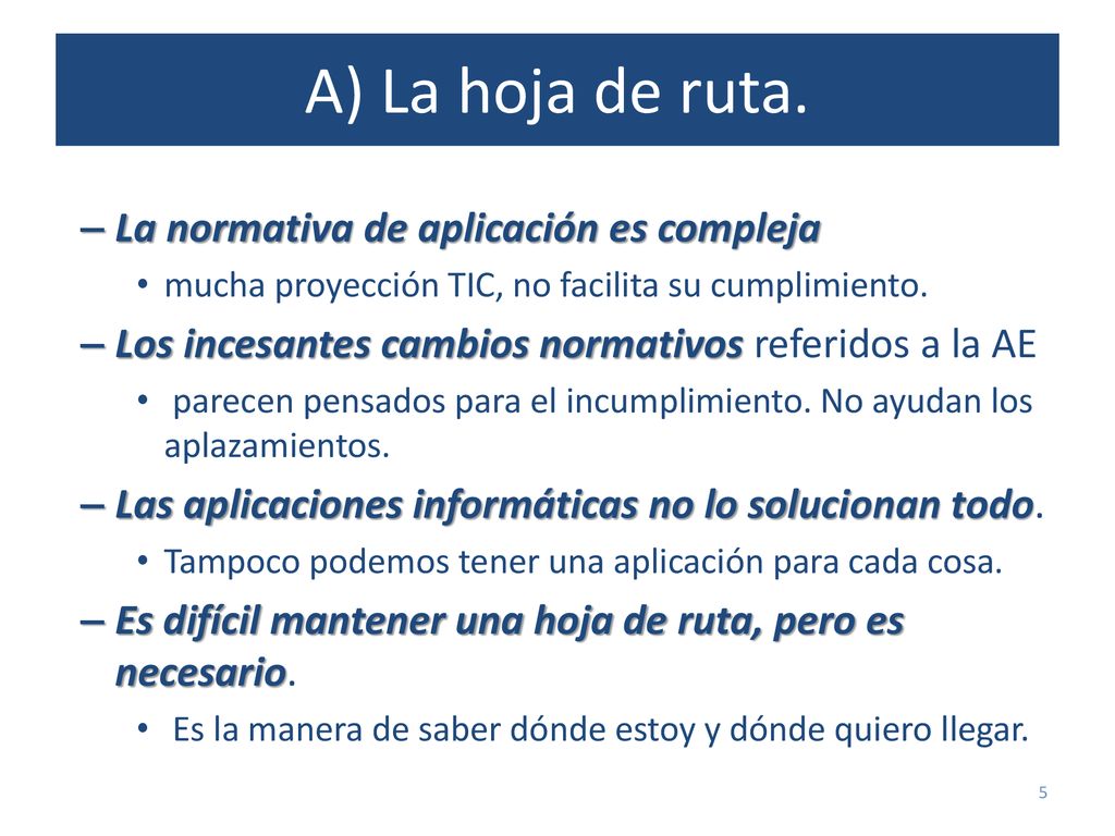 A) La hoja de ruta. La normativa de aplicación es compleja