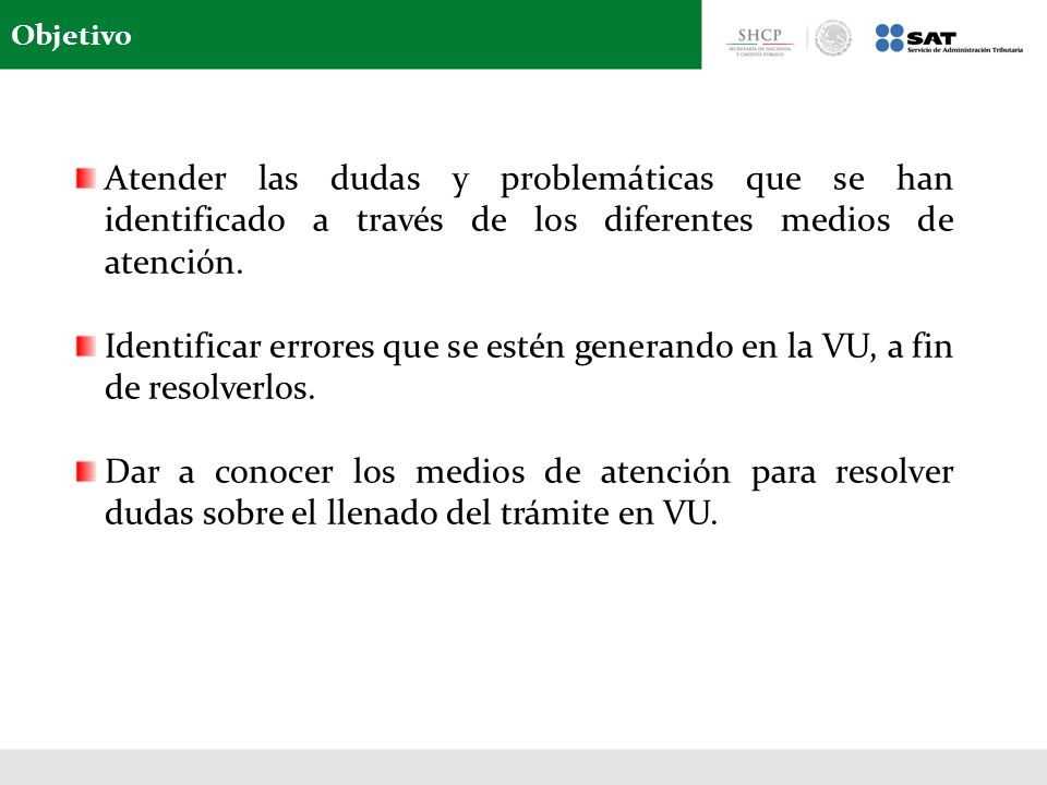 Objetivo Atender las dudas y problemáticas que se han identificado a través de los diferentes medios de atención.