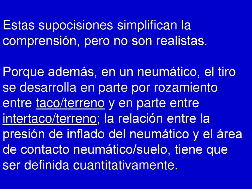 Estas supocisiones simplifican la comprensión, pero no son realistas