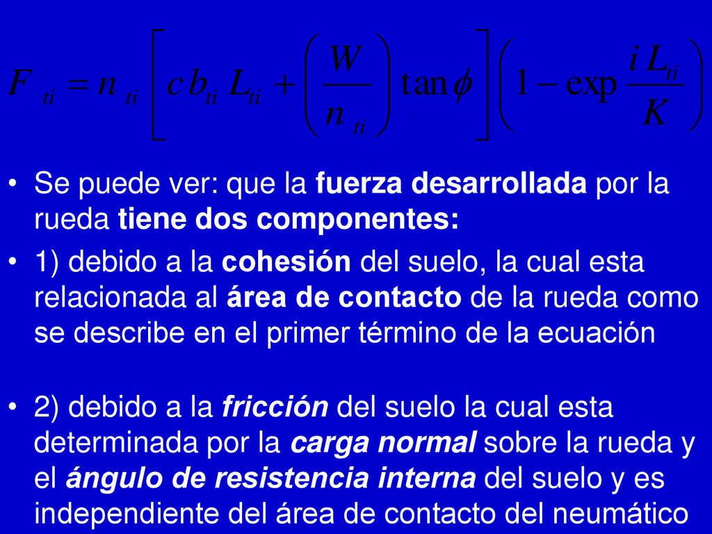 Se puede ver: que la fuerza desarrollada por la rueda tiene dos componentes: