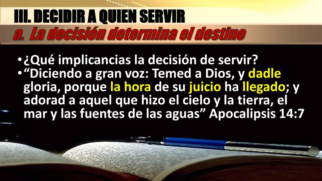 III. DECIDIR A QUIEN SERVIR a. La decisión determina el destino