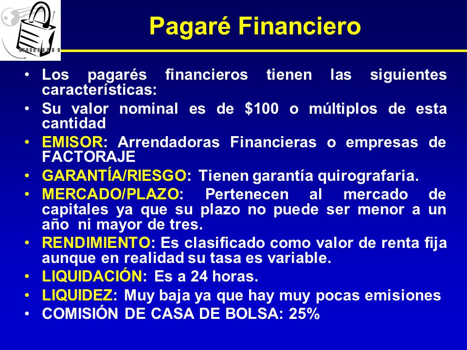 Pagaré Financiero Los pagarés financieros tienen las siguientes características: Su valor nominal es de $100 o múltiplos de esta cantidad.