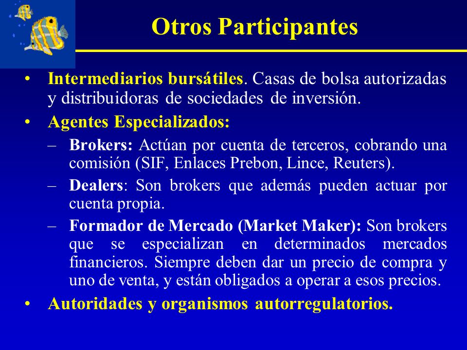 Otros Participantes Intermediarios bursátiles. Casas de bolsa autorizadas y distribuidoras de sociedades de inversión.