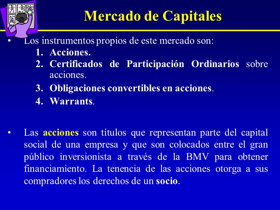 Mercado de Capitales Los instrumentos propios de este mercado son: