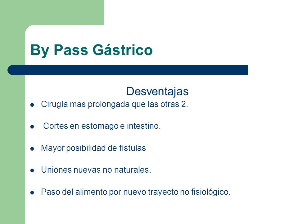 By Pass Gástrico Desventajas Cirugía mas prolongada que las otras 2.