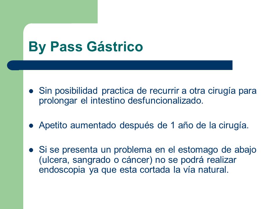 By Pass Gástrico Sin posibilidad practica de recurrir a otra cirugía para prolongar el intestino desfuncionalizado.