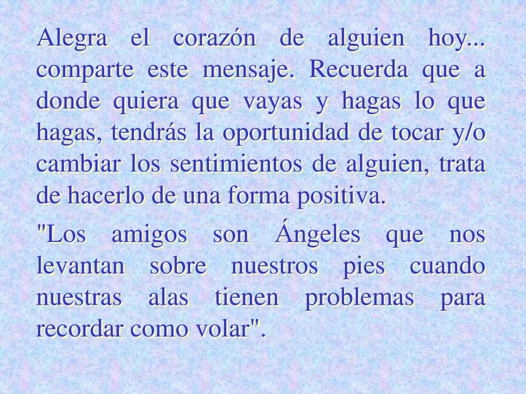 Alegra el corazón de alguien hoy. comparte este mensaje