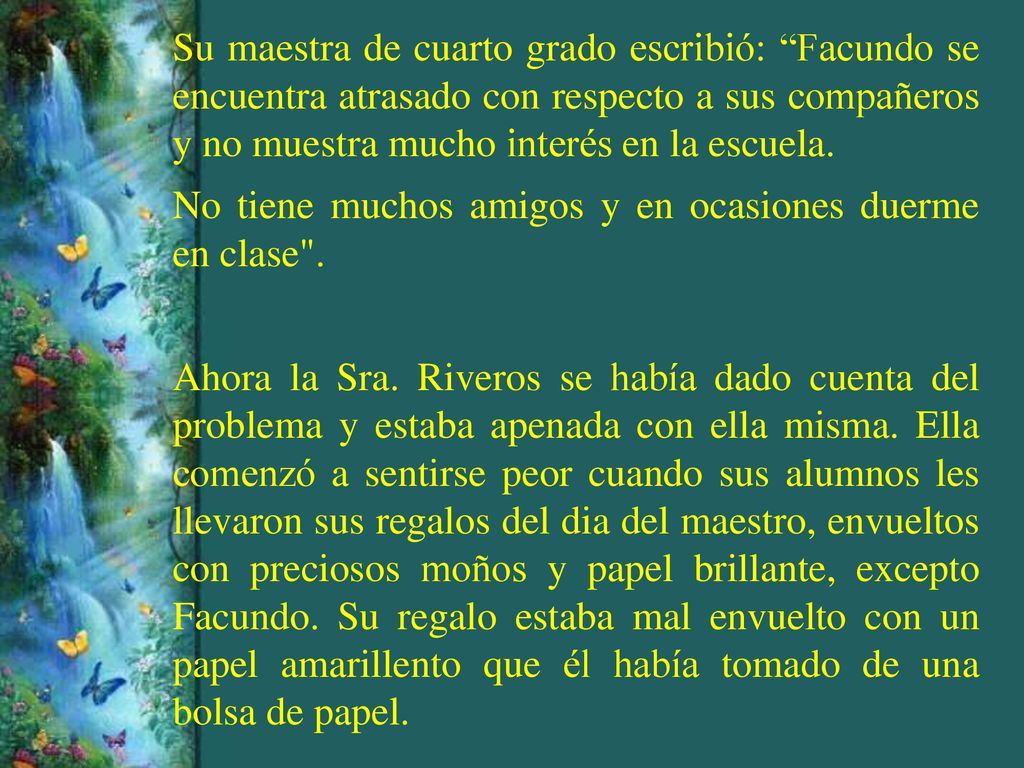 Su maestra de cuarto grado escribió: Facundo se encuentra atrasado con respecto a sus compañeros y no muestra mucho interés en la escuela.