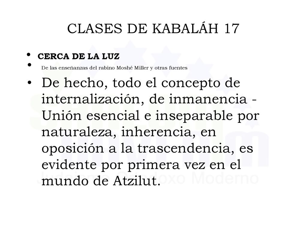 CLASES DE KABALÁH 17 CERCA DE LA LUZ. De las enseñanzas del rabino Moshé Miller y otras fuentes.