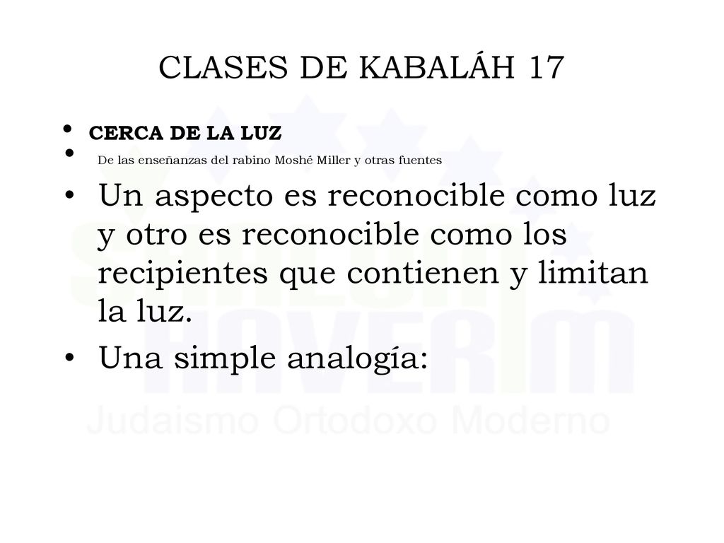 CLASES DE KABALÁH 17 CERCA DE LA LUZ. De las enseñanzas del rabino Moshé Miller y otras fuentes.
