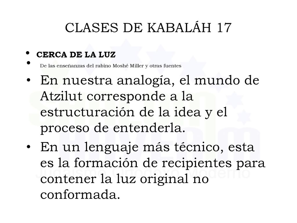CLASES DE KABALÁH 17 CERCA DE LA LUZ. De las enseñanzas del rabino Moshé Miller y otras fuentes.