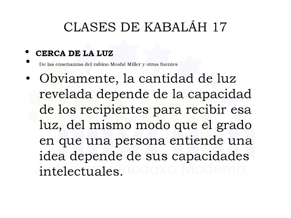 CLASES DE KABALÁH 17 CERCA DE LA LUZ. De las enseñanzas del rabino Moshé Miller y otras fuentes.