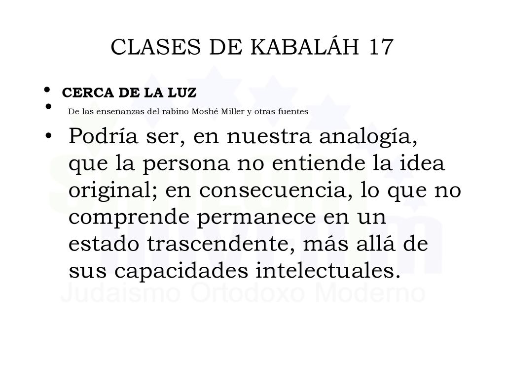 CLASES DE KABALÁH 17 CERCA DE LA LUZ. De las enseñanzas del rabino Moshé Miller y otras fuentes.