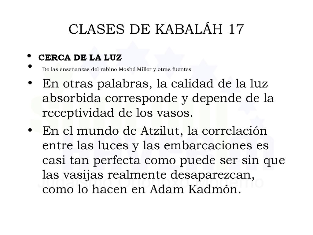 CLASES DE KABALÁH 17 CERCA DE LA LUZ. De las enseñanzas del rabino Moshé Miller y otras fuentes.