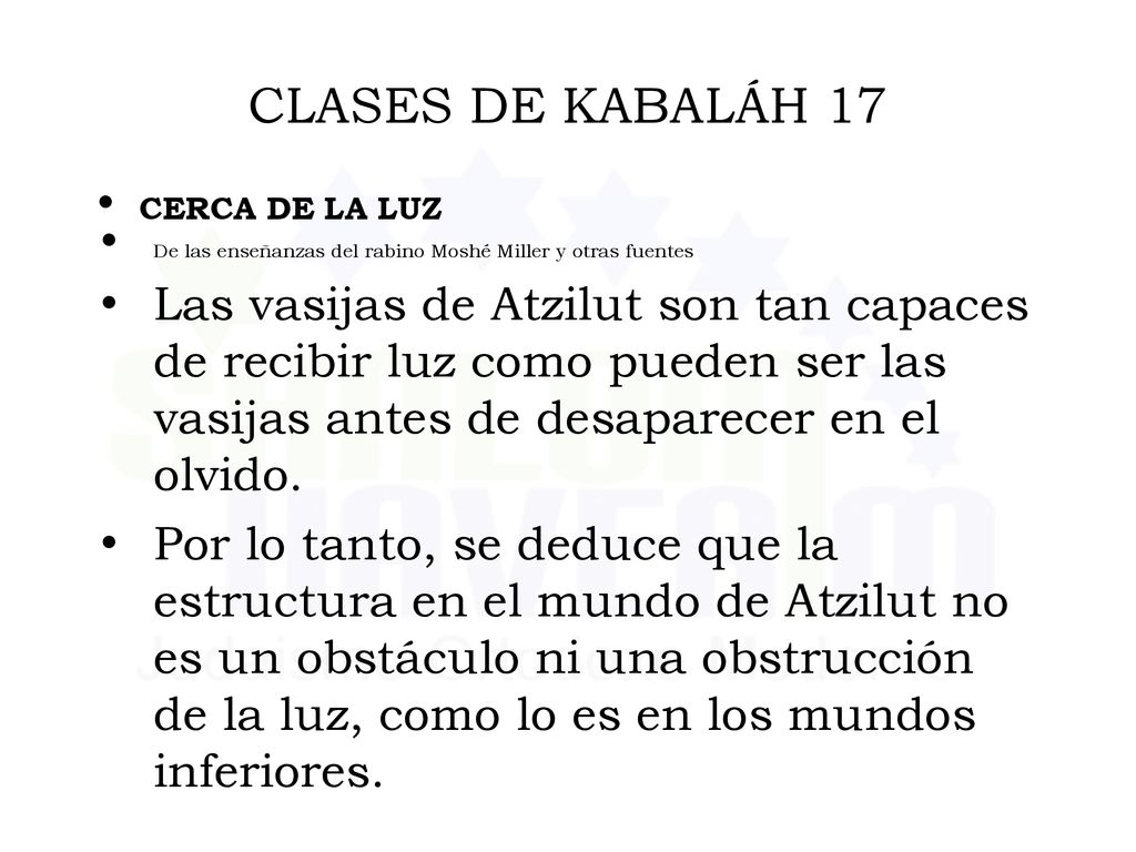 CLASES DE KABALÁH 17 CERCA DE LA LUZ. De las enseñanzas del rabino Moshé Miller y otras fuentes.