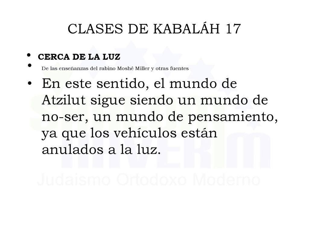 CLASES DE KABALÁH 17 CERCA DE LA LUZ. De las enseñanzas del rabino Moshé Miller y otras fuentes.