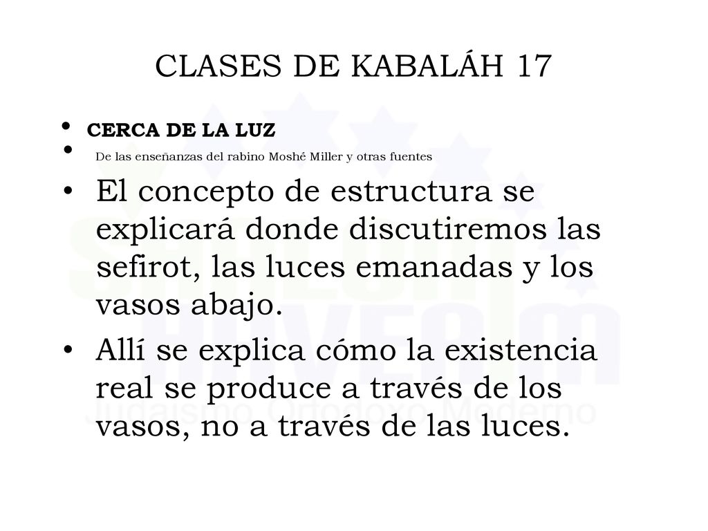 CLASES DE KABALÁH 17 CERCA DE LA LUZ. De las enseñanzas del rabino Moshé Miller y otras fuentes.