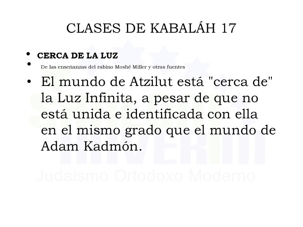 CLASES DE KABALÁH 17 CERCA DE LA LUZ. De las enseñanzas del rabino Moshé Miller y otras fuentes.