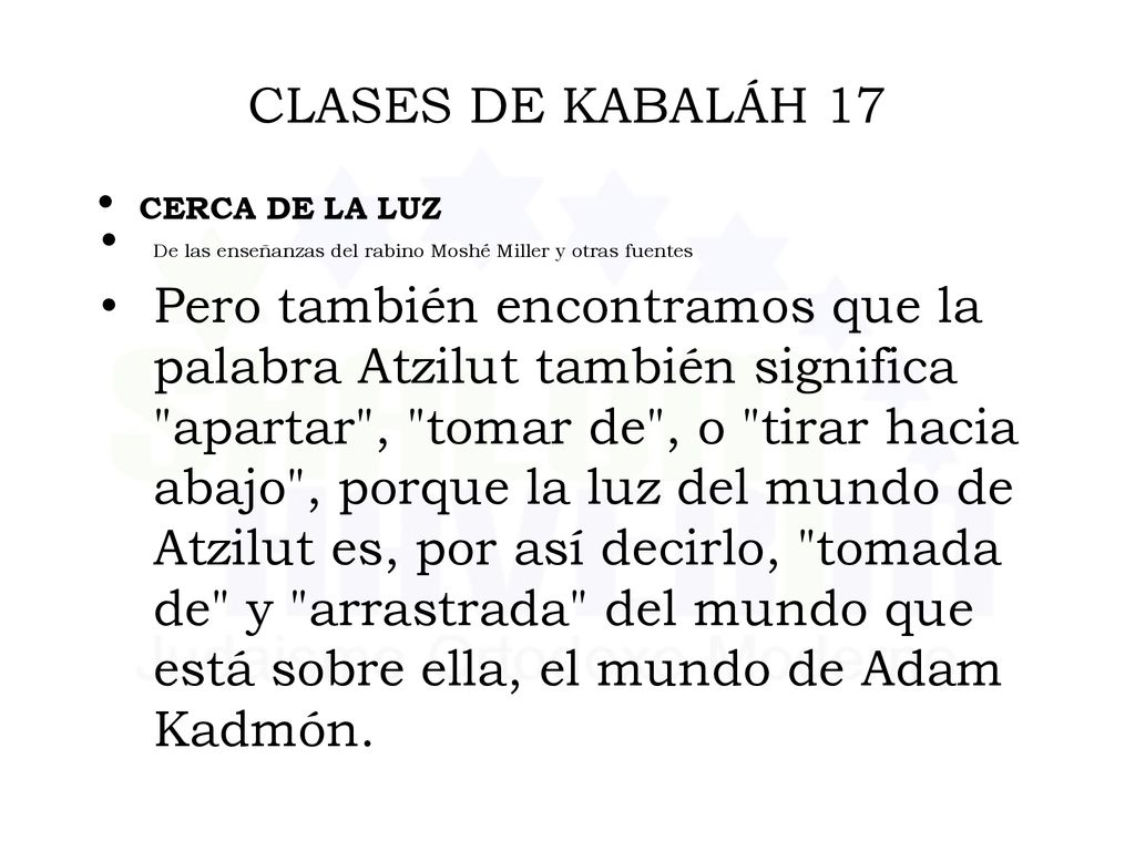 CLASES DE KABALÁH 17 CERCA DE LA LUZ. De las enseñanzas del rabino Moshé Miller y otras fuentes.