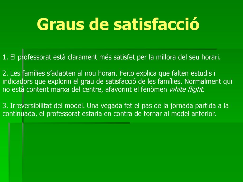 Graus de satisfacció 1. El professorat està clarament més satisfet per la millora del seu horari.
