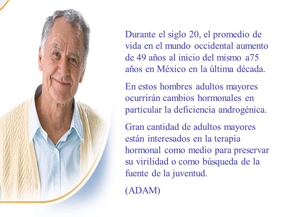 Durante el siglo 20, el promedio de vida en el mundo occidental aumento de 49 años al inicio del mismo a75 años en México en la última década.