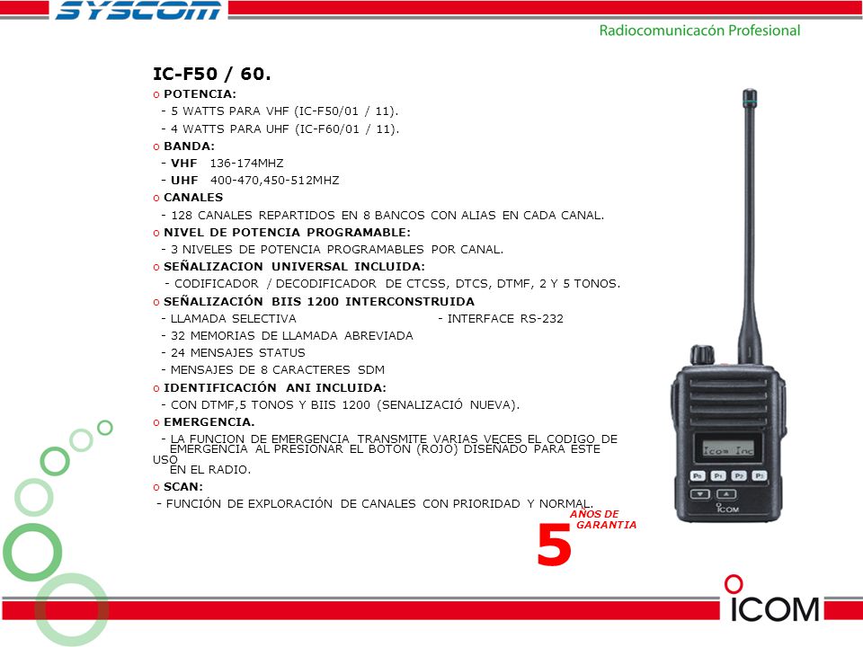 5 IC-F50 / 60. POTENCIA: - 5 WATTS PARA VHF (IC-F50/01 / 11).