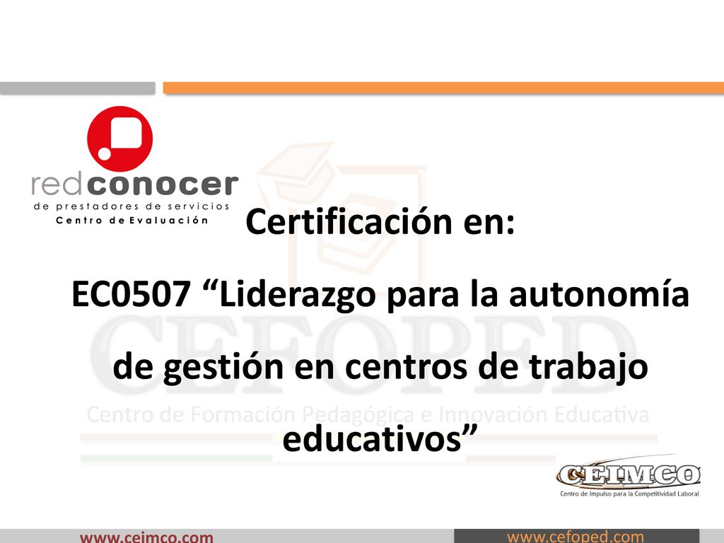 Certificación en: EC0507 Liderazgo para la autonomía de gestión en centros de trabajo educativos