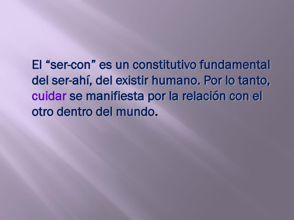 El ser-con es un constitutivo fundamental del ser-ahí, del existir humano.