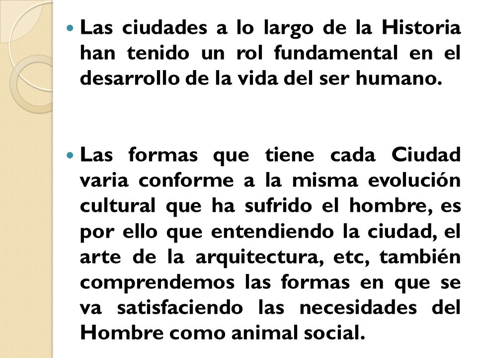 Las ciudades a lo largo de la Historia han tenido un rol fundamental en el desarrollo de la vida del ser humano.