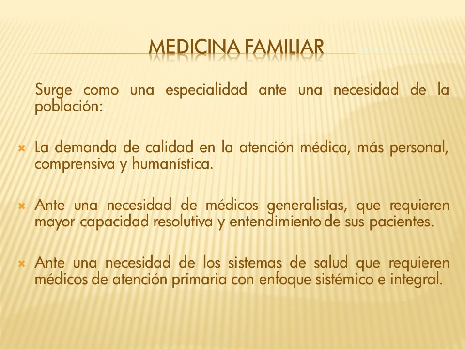 Medicina familiar Surge como una especialidad ante una necesidad de la población: