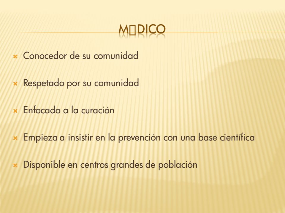 MéDICO Conocedor de su comunidad Respetado por su comunidad