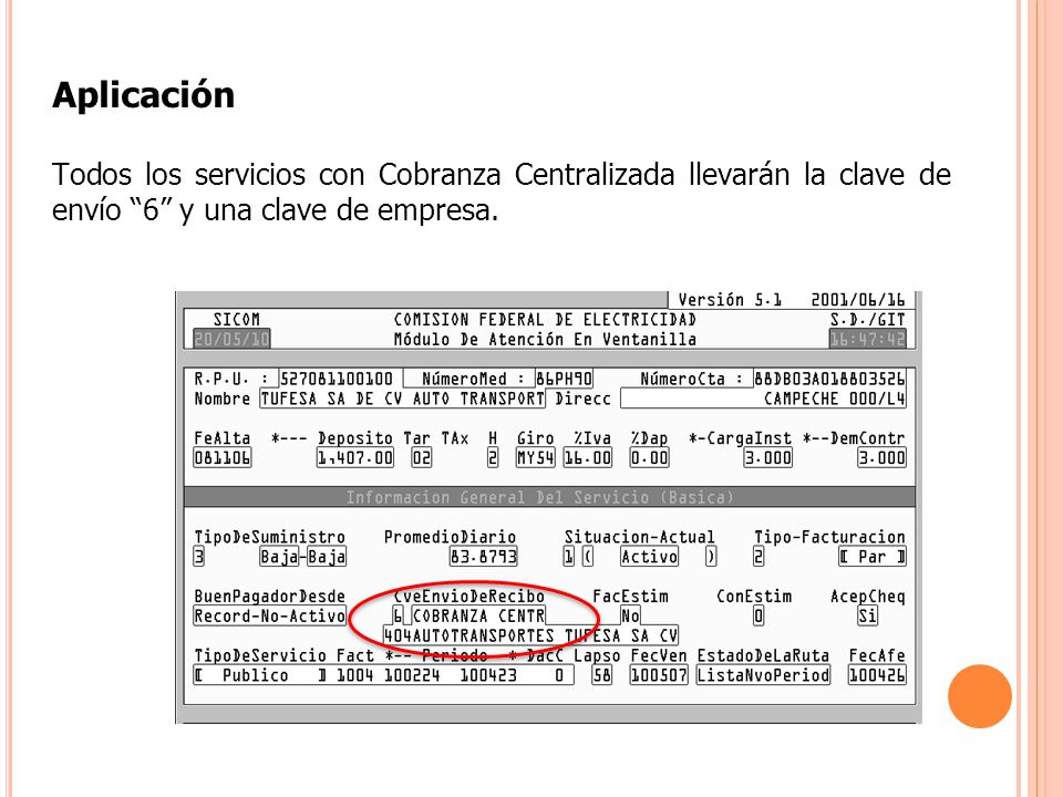 Aplicación Todos los servicios con Cobranza Centralizada llevarán la clave de envío 6 y una clave de empresa.