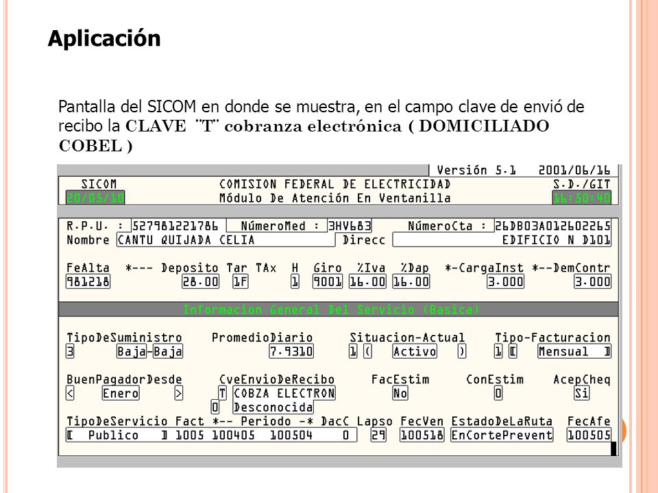 Aplicación Pantalla del SICOM en donde se muestra, en el campo clave de envió de recibo la CLAVE ¨T¨ cobranza electrónica ( DOMICILIADO COBEL )